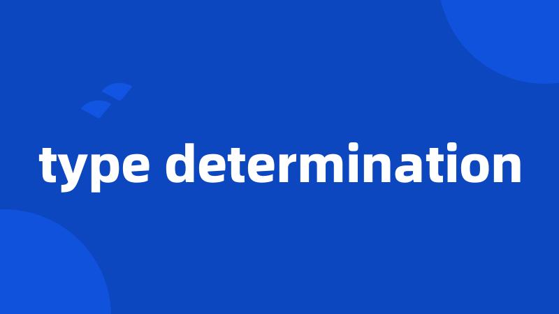 type determination