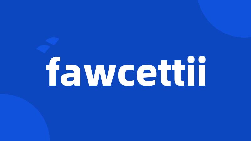 fawcettii