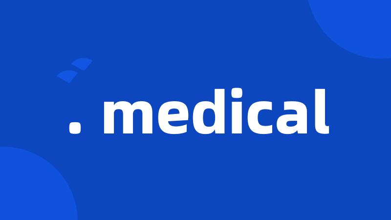 . medical