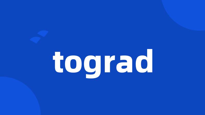 tograd