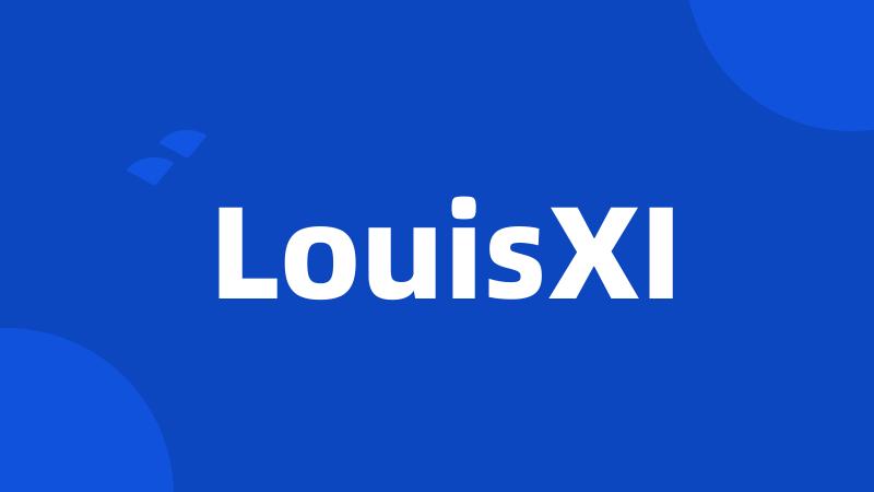 LouisXI