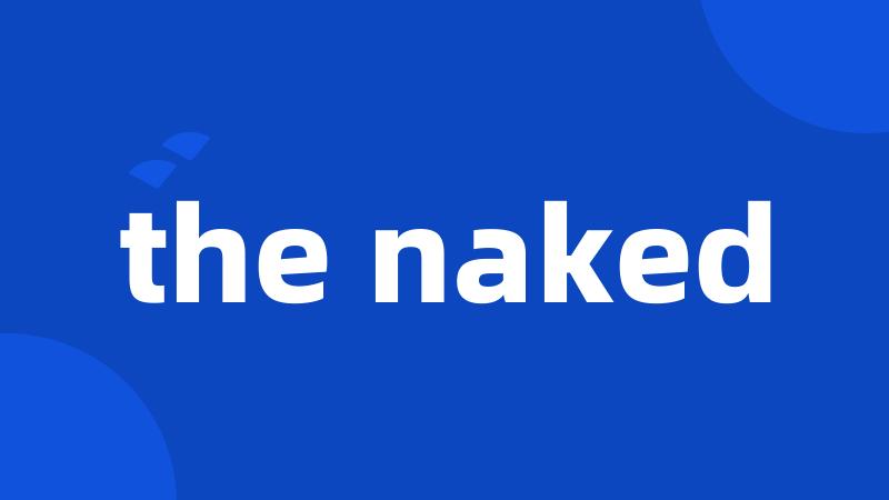 the naked