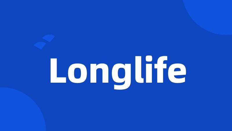 Longlife