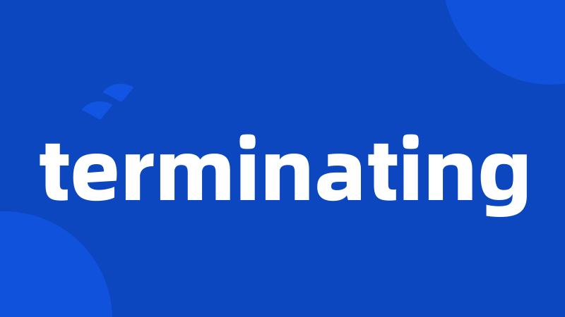 terminating