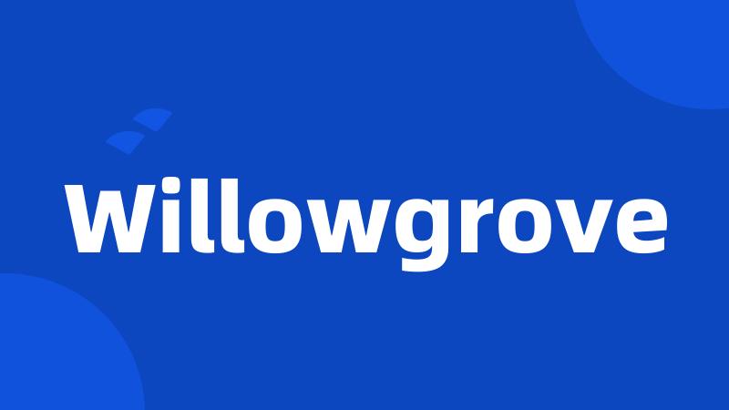 Willowgrove
