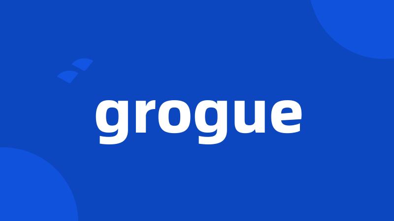 grogue