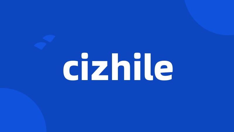 cizhile