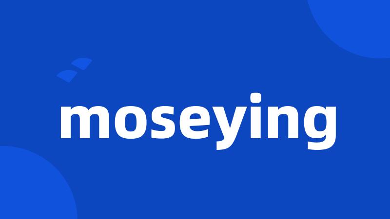 moseying