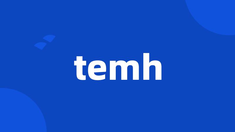 temh