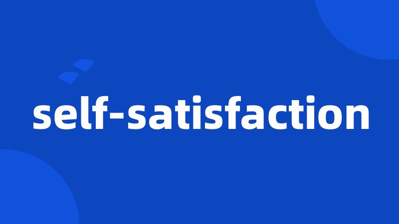 self-satisfaction