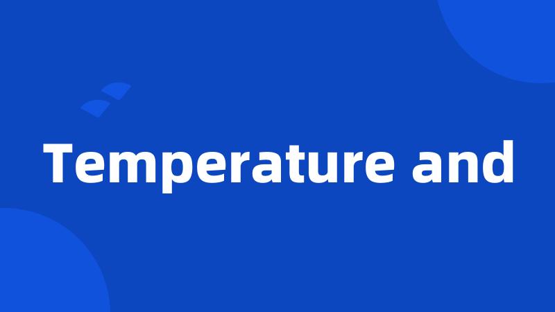 Temperature and