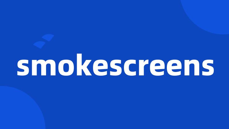 smokescreens