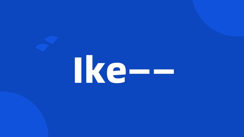 Ike——