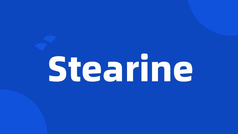 Stearine