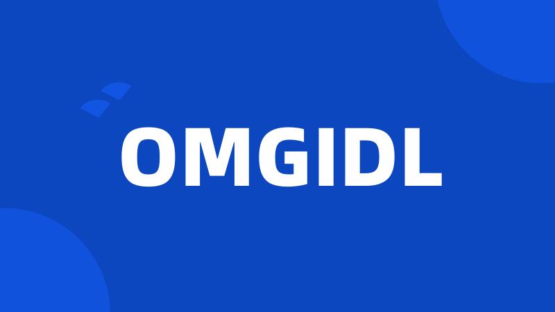 OMGIDL