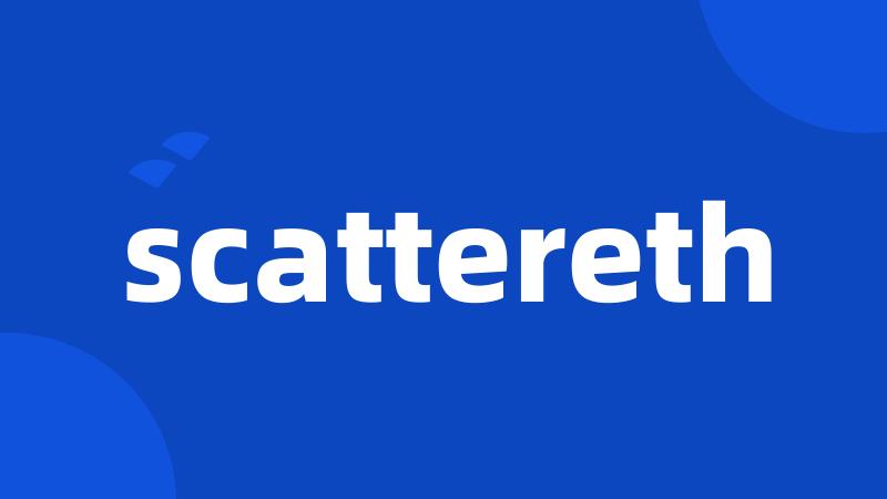 scattereth