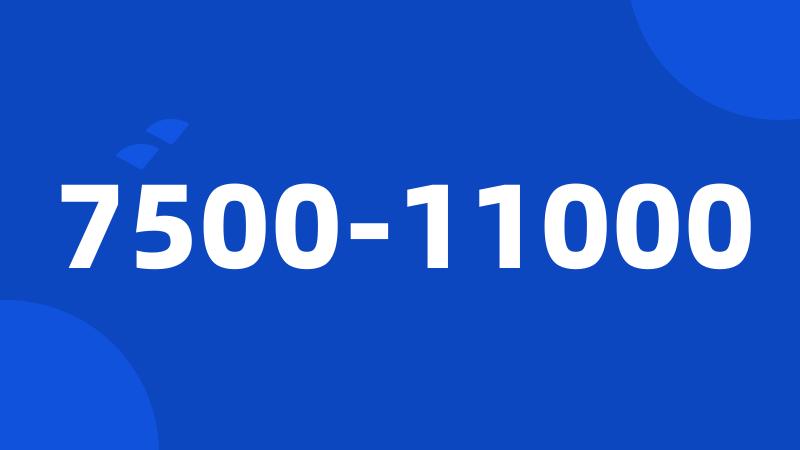 7500-11000