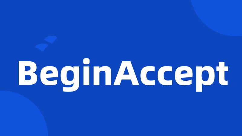 BeginAccept