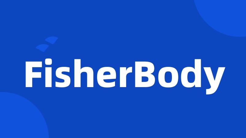 FisherBody