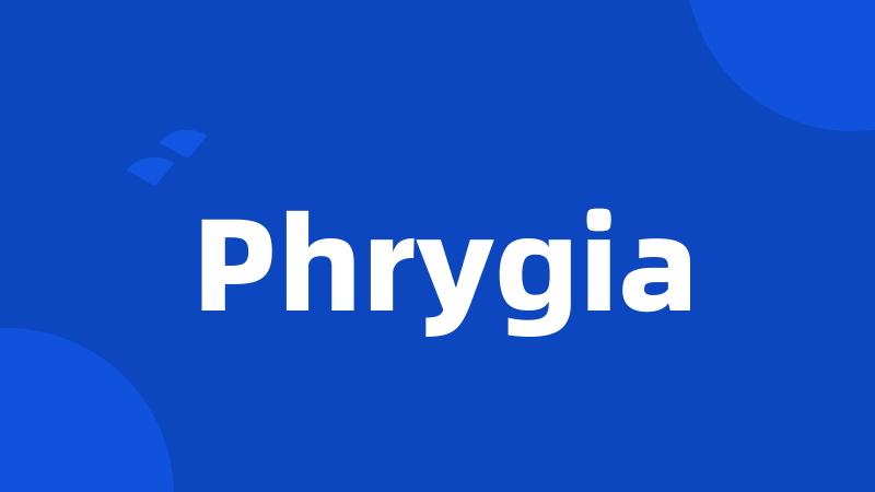 Phrygia