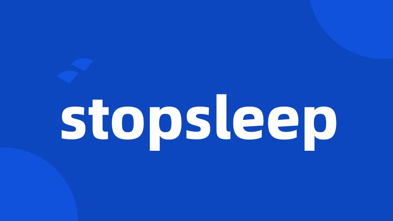 stopsleep