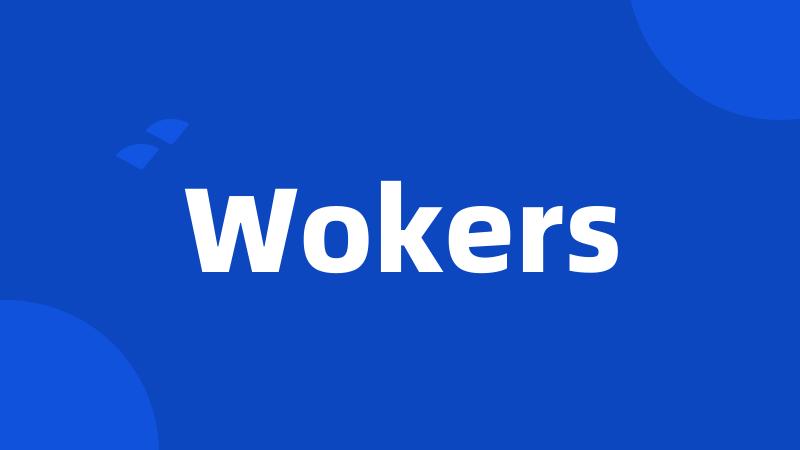Wokers