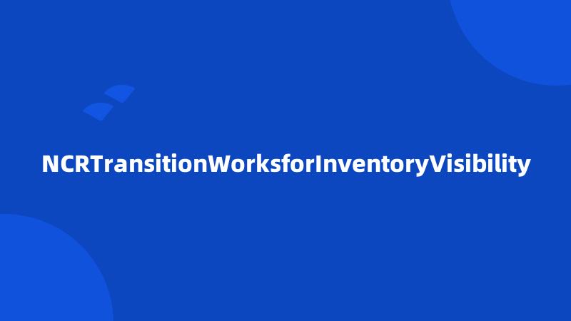 NCRTransitionWorksforInventoryVisibility