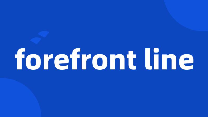 forefront line