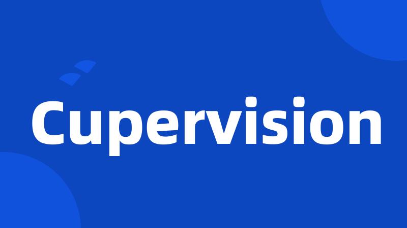 Cupervision