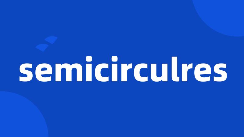 semicirculres