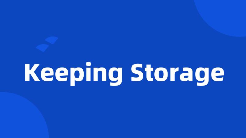 Keeping Storage