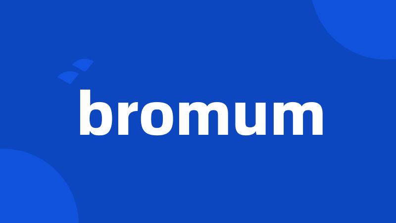 bromum