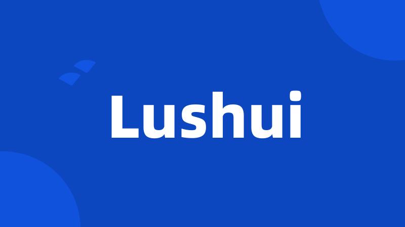 Lushui