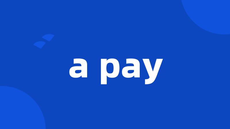 a pay