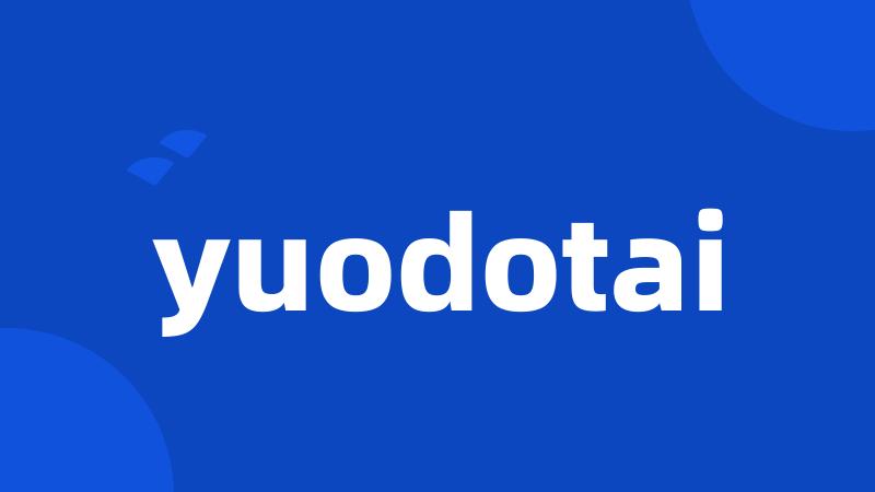 yuodotai