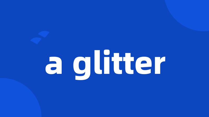 a glitter