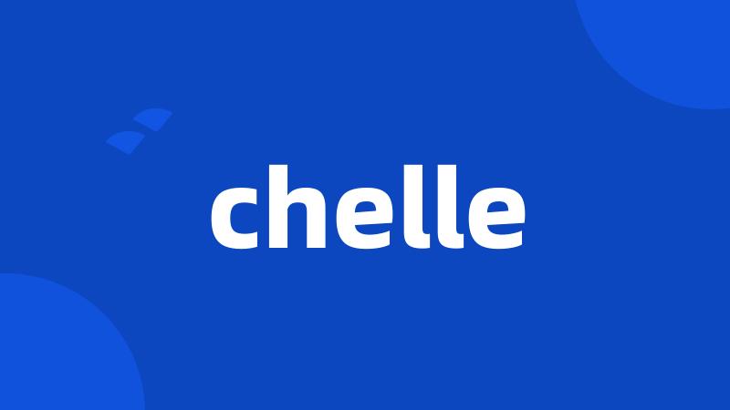 chelle