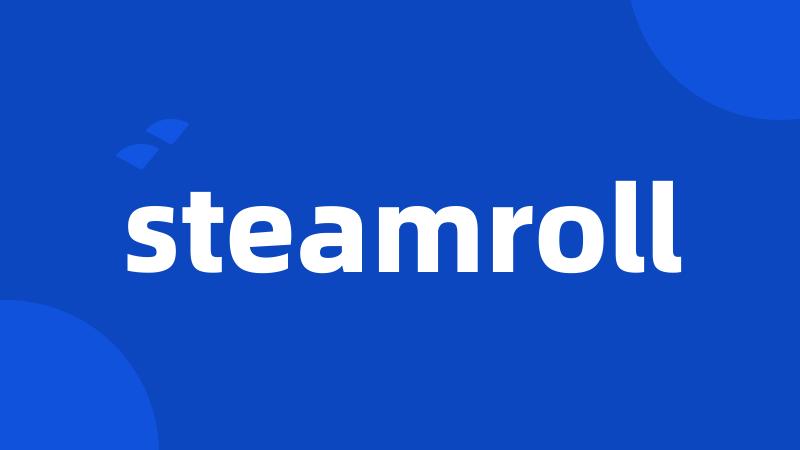 steamroll