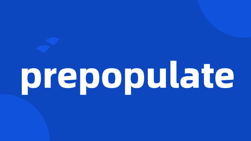 prepopulate