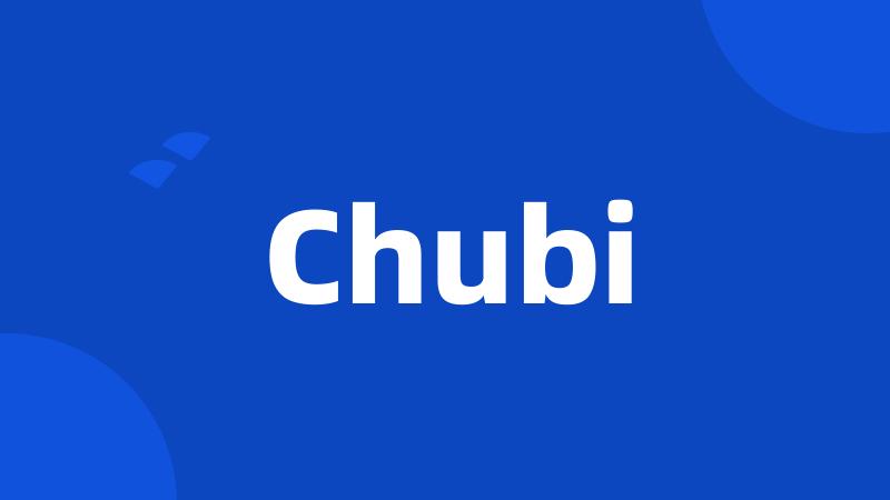 Chubi