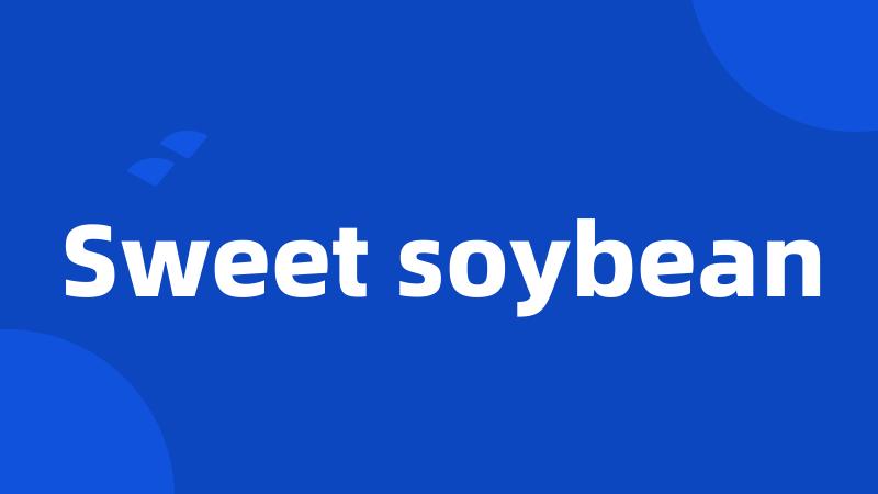 Sweet soybean