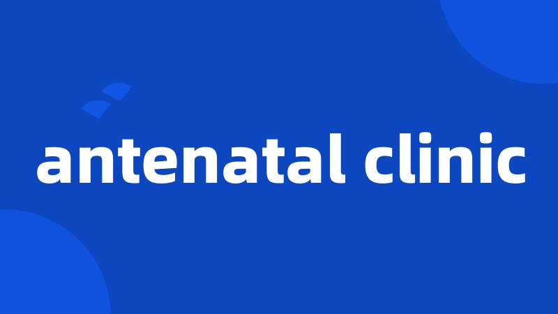 antenatal clinic