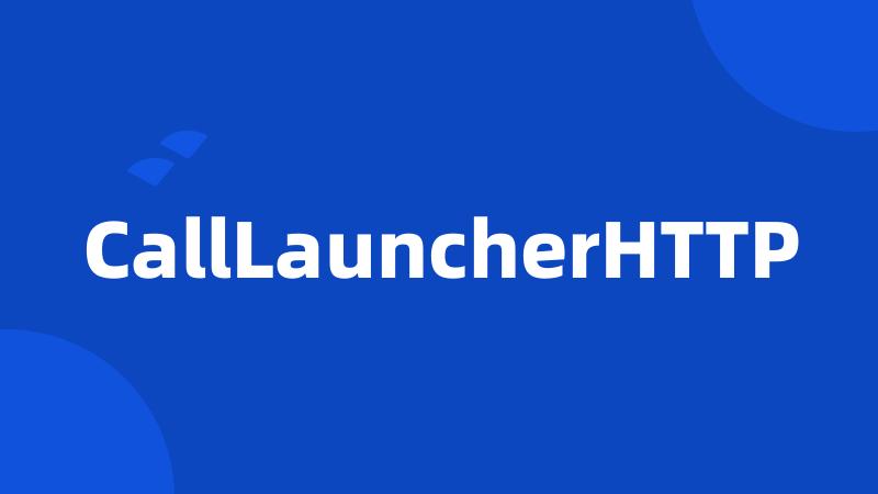 CallLauncherHTTP