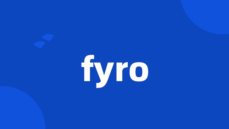 fyro