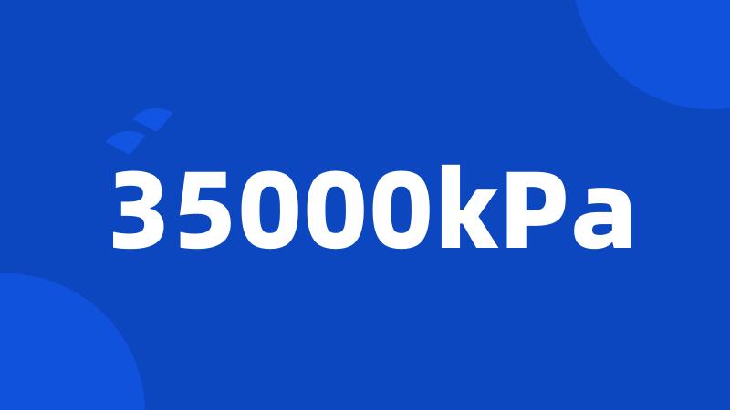 35000kPa