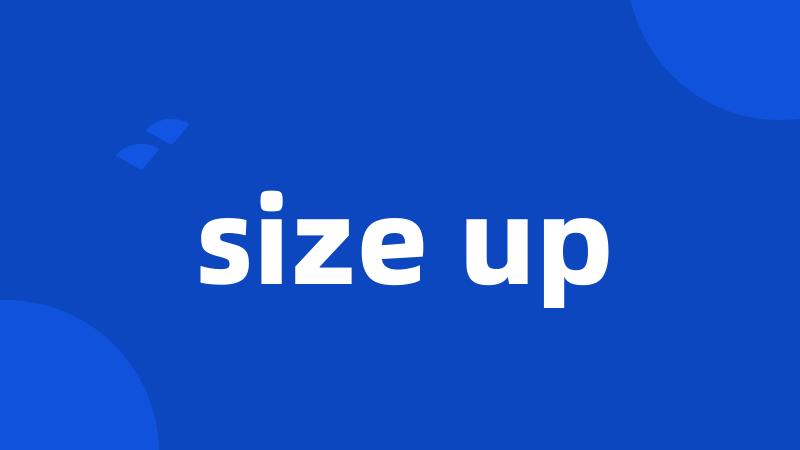 size up