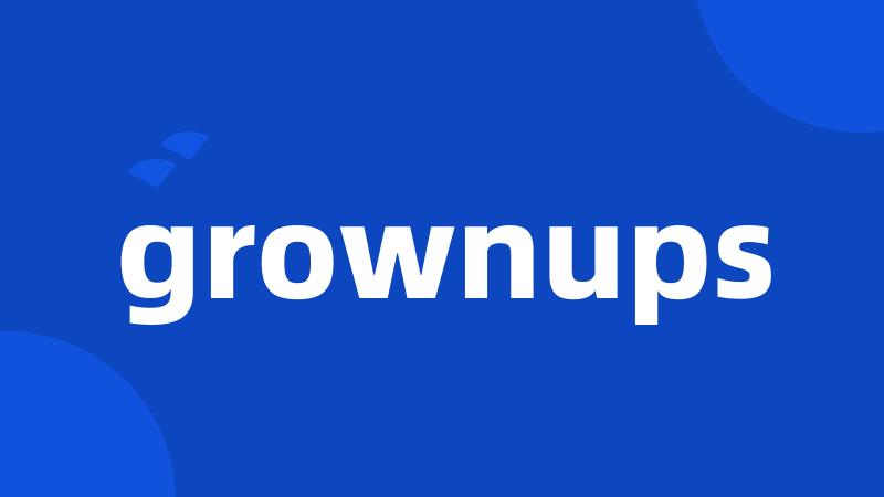 grownups