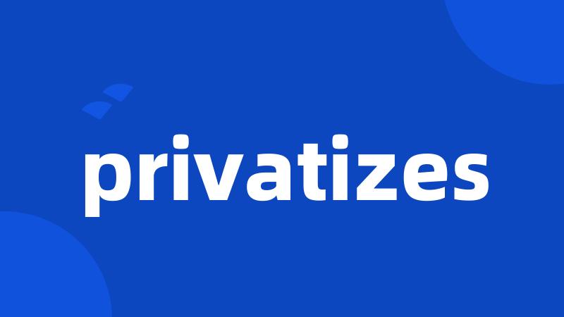 privatizes