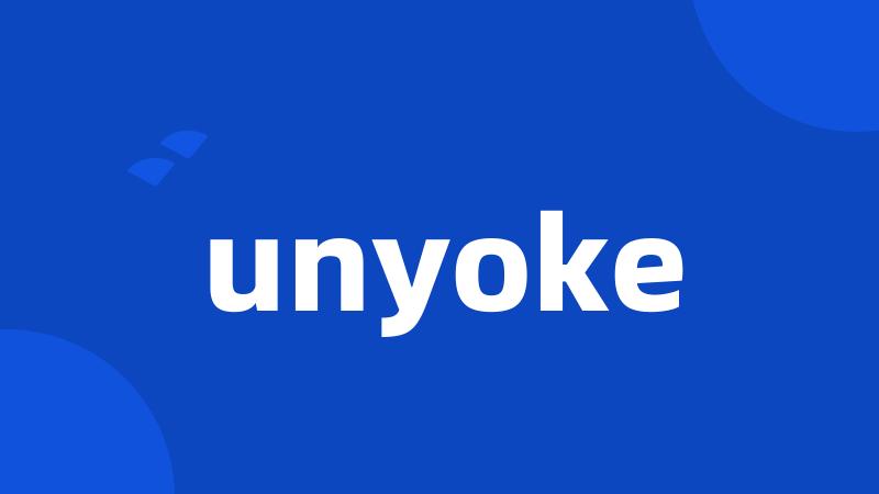 unyoke