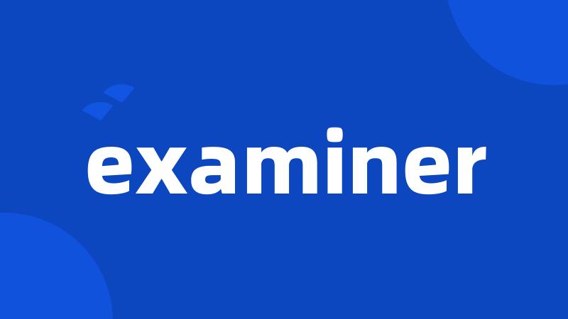 examiner